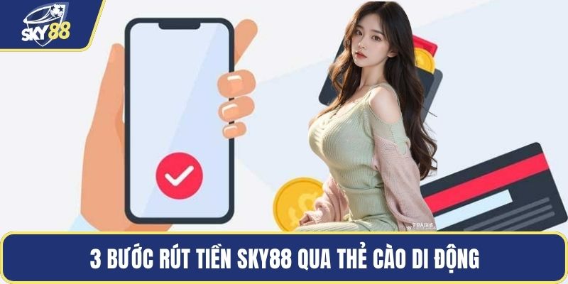 3 bước rút tiền SKY88 qua thẻ cào di động