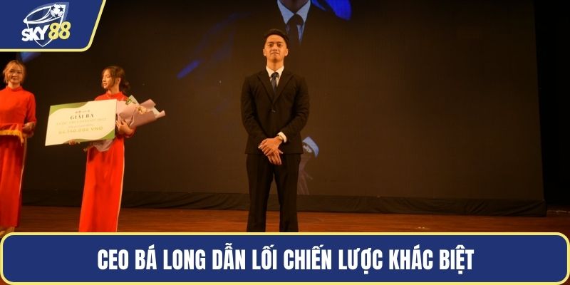 CEO Bá Long dẫn lối chiến lược khác biệt