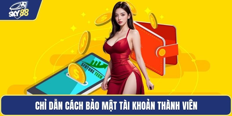 Chỉ dẫn cách bảo mật tài khoản thành viên