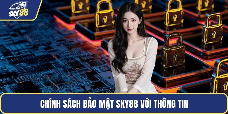 Chính sách bảo mật SKY88 với thông tin