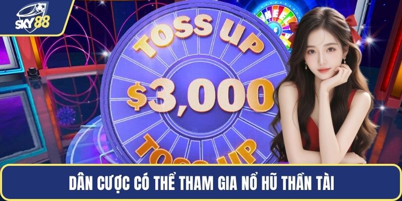 Dân cược có thể tham gia nổ hũ Thần Tài