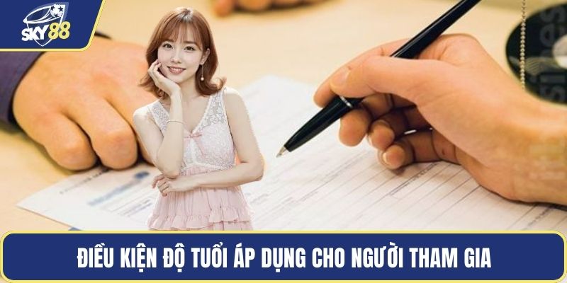 Điều kiện độ tuổi áp dụng cho người tham gia