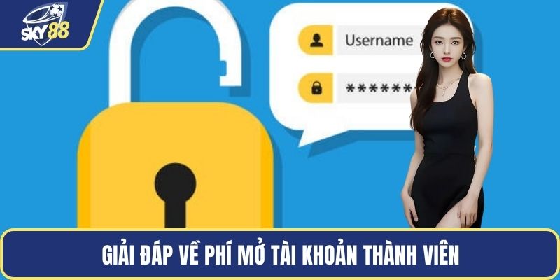 Giải đáp về phí mở tài khoản thành viên