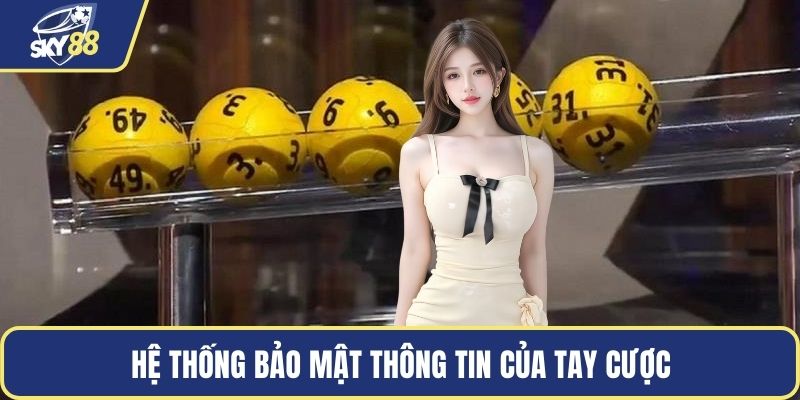 Hệ thống bảo mật thông tin của tay cược