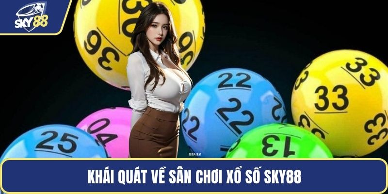 Khái quát về sân chơi xổ số SKY88