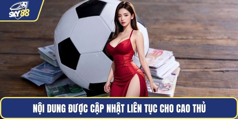 Nội dung được cập nhật liên tục cho cao thủ