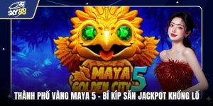 Thành Phố Vàng Maya 5