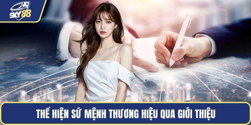 Thể hiện sứ mệnh thương hiệu qua giới thiệu