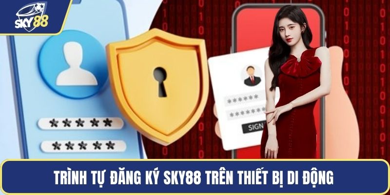 Trình tự đăng ký SKY88 trên thiết bị di động 