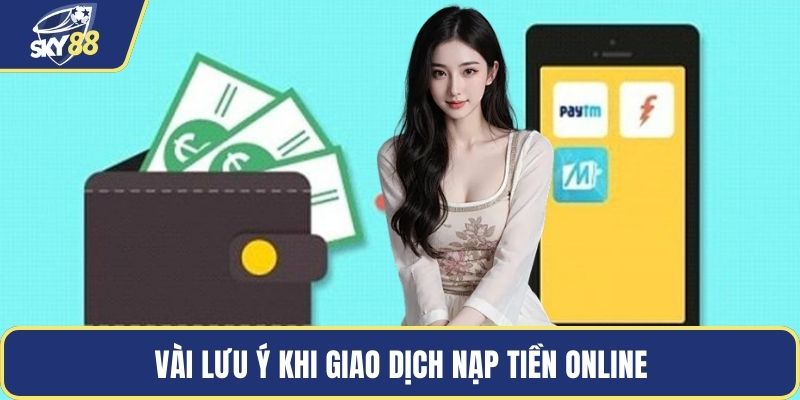 Vài lưu ý khi giao dịch nạp tiền online